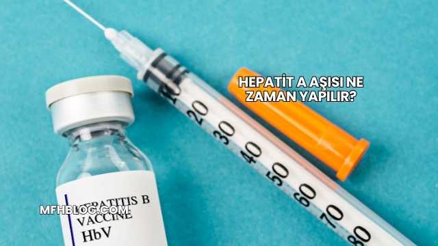 Hepatit A Aşısı Ne Zaman Yapılır?