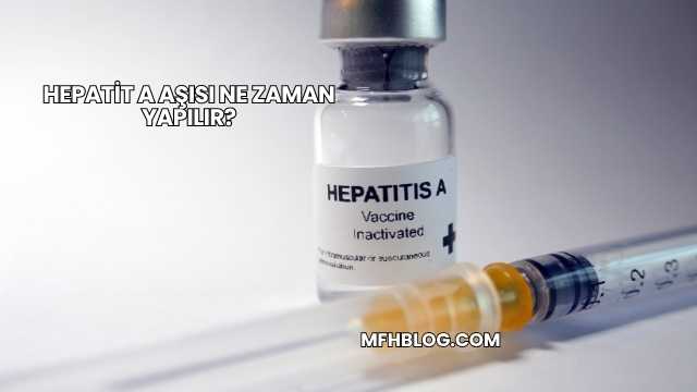 Hepatit A Aşısı Ne Zaman Yapılır?
