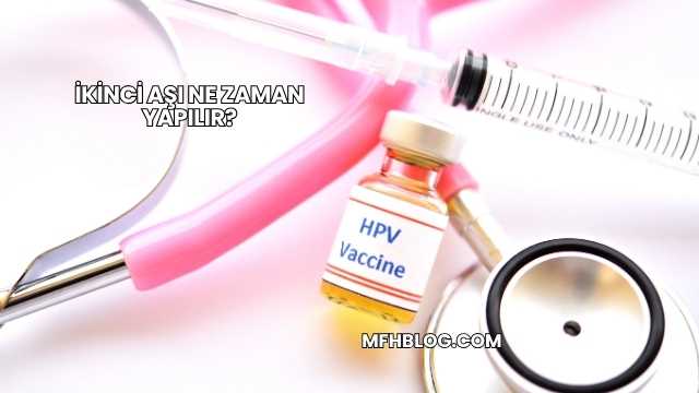 İkinci Aşı Ne Zaman Yapılır?