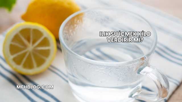 Ilık Su İçmek Kilo Verdirir mi?