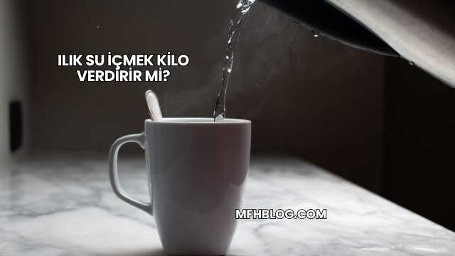 Ilık Su İçmek Kilo Verdirir mi?