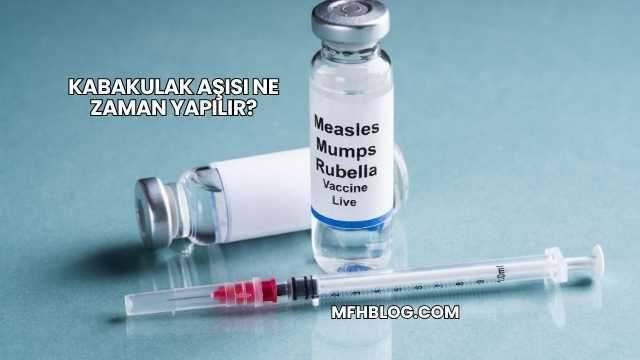 Kabakulak Aşısı Ne Zaman Yapılır?