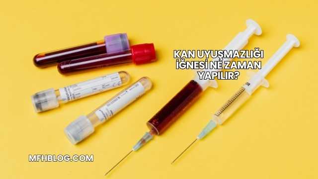 Kan Uyuşmazlığı İğnesi Ne Zaman Yapılır?