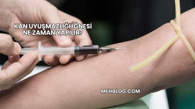 Kan Uyuşmazlığı İğnesi Ne Zaman Yapılır?