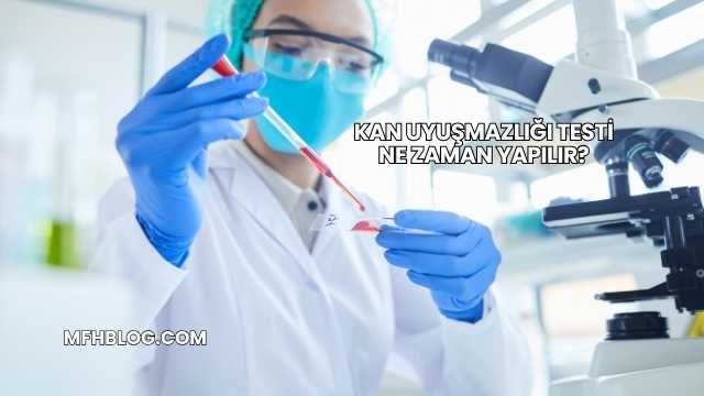 Kan Uyuşmazlığı Testi Ne Zaman Yapılır?