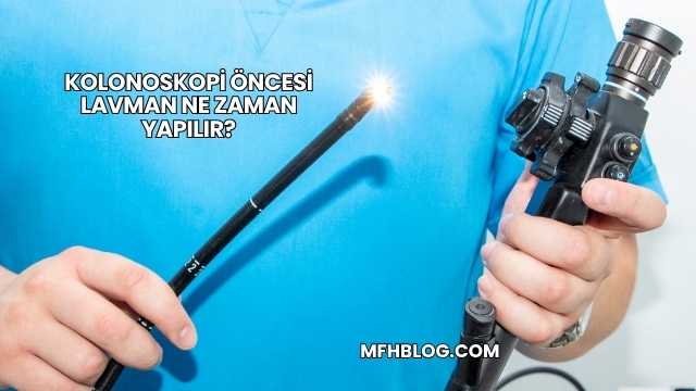 Kolonoskopi Öncesi Lavman Ne Zaman Yapılır?