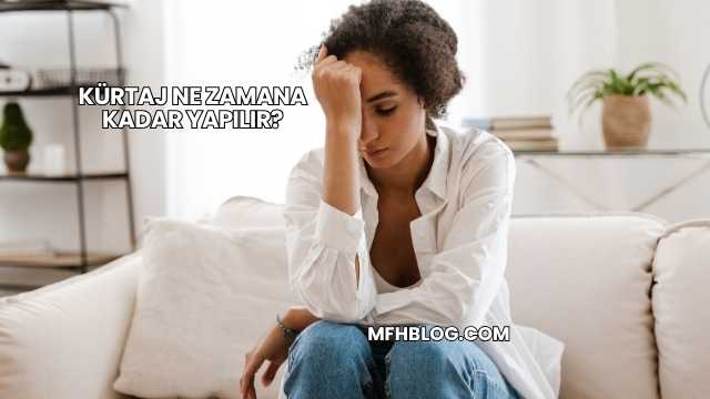 Kürtaj Ne Zamana Kadar Yapılır?