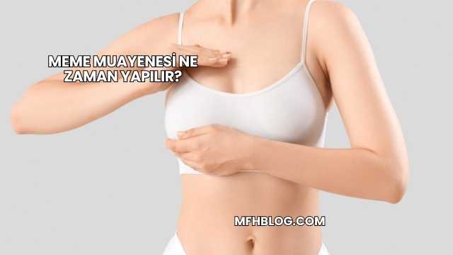 Meme Muayenesi Ne Zaman Yapılır?