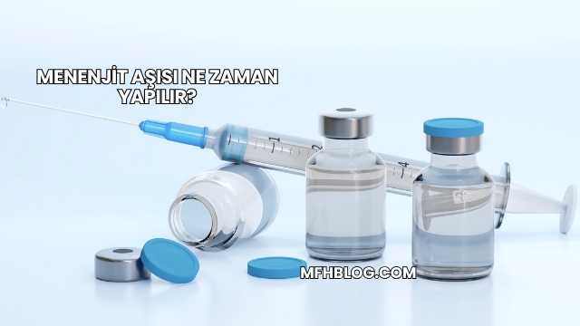 Menenjit Aşısı Ne Zaman Yapılır?