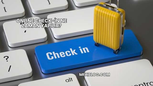 Online Check-in Ne Zaman Yapılır?