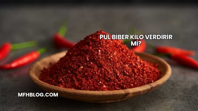 Pul Biber Kilo Verdirir mi?