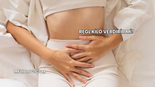 Regl Kilo Verdirir mi?