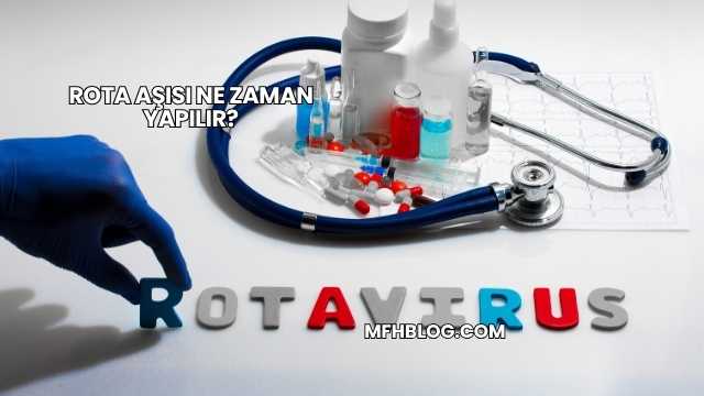 Rota Aşısı Ne Zaman Yapılır?