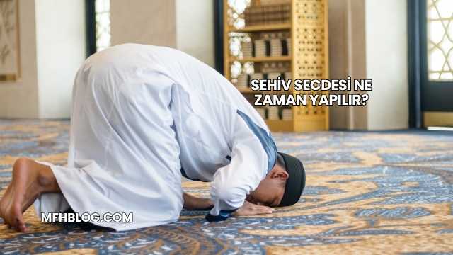 Sehiv Secdesi Ne Zaman Yapılır?