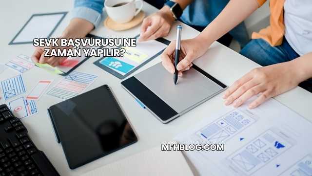 Sevk Başvurusu Ne Zaman Yapılır?