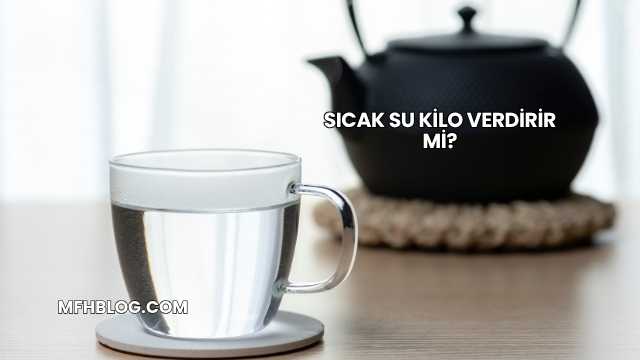 Sıcak Su Kilo Verdirir mi?