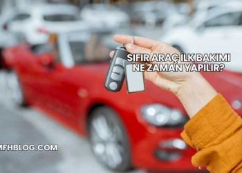 Sıfır Araç İlk Bakımı Ne Zaman Yapılır?
