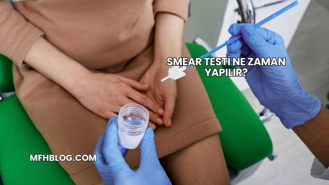 Smear Testi Ne Zaman Yapılır?