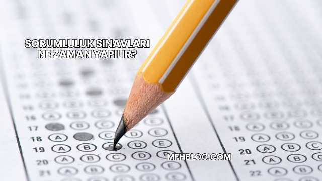 Sorumluluk Sınavları Ne Zaman Yapılır?