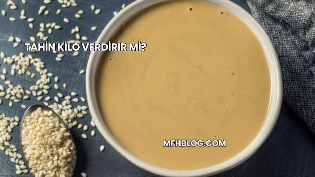 Tahin Kilo Verdirir mi?
