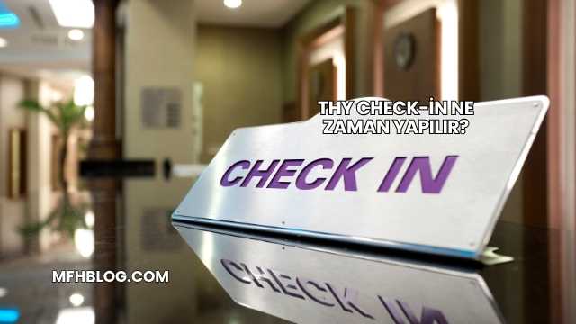 Thy Check-in Ne Zaman Yapılır?