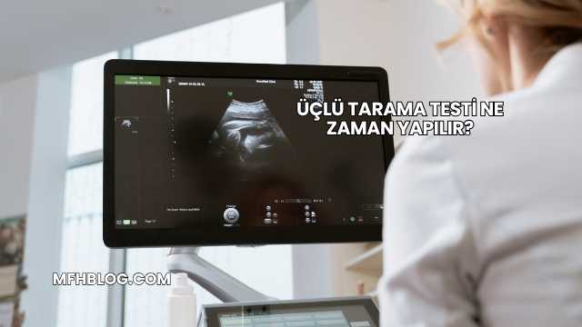 Üçlü Tarama Testi Ne Zaman Yapılır?
