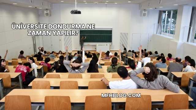 Üniversite Dondurma Ne Zaman Yapılır?
