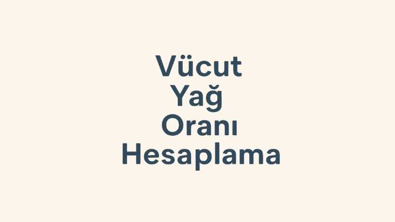 Vücut Yağ Oranı Hesaplama