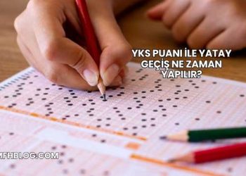 YKS Puanı İle Yatay Geçiş Ne Zaman Yapılır?