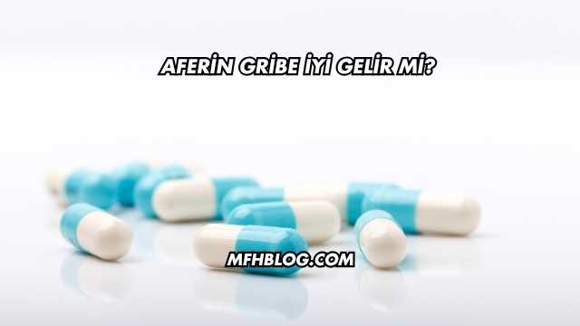 Aferin Gribe İyi Gelir mi?