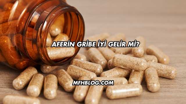 Aferin Gribe İyi Gelir mi?