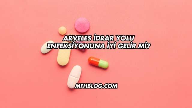 Arveles İdrar Yolu Enfeksiyonuna İyi Gelir mi?