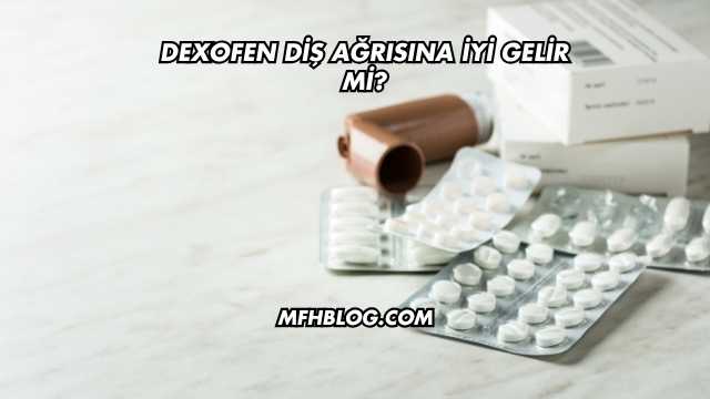 Dexofen Diş Ağrısına İyi Gelir mi?