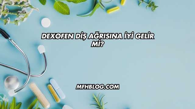 Dexofen Diş Ağrısına İyi Gelir mi?