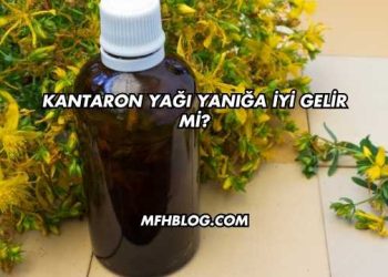 Kantaron Yağı Yanığa İyi Gelir mi?