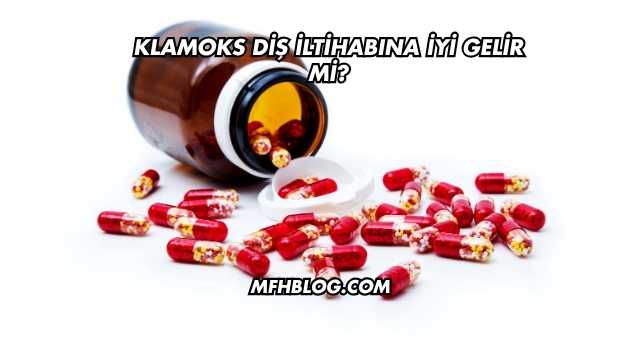 Klamoks Diş İltihabına İyi Gelir mi?