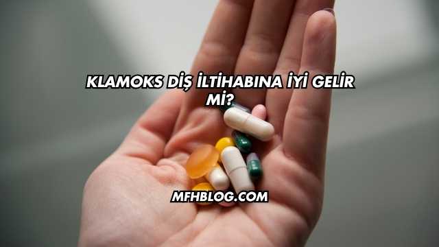 Klamoks Diş İltihabına İyi Gelir mi?