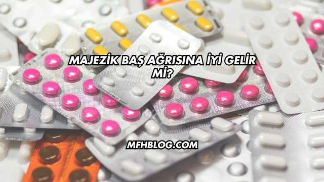 Majezik Baş Ağrısına İyi Gelir mi?