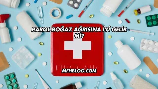 Parol Boğaz Ağrısına İyi Gelir mi?