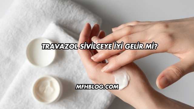 Travazol Sivilceye İyi Gelir mi?