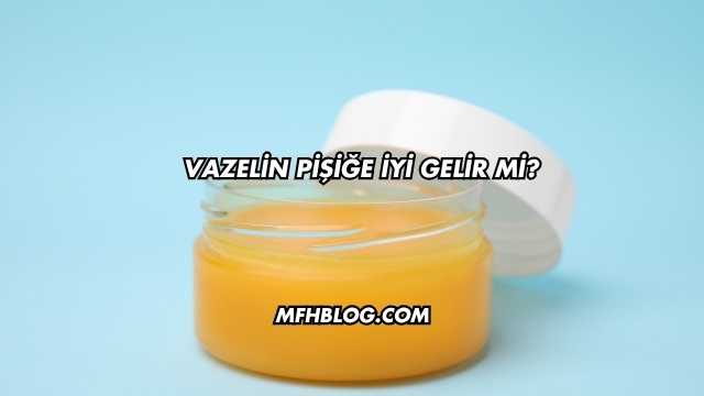 Vazelin Pişiğe İyi Gelir mi?