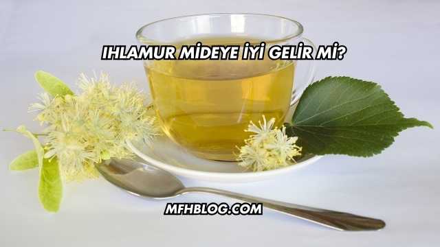 Ihlamur Mideye İyi Gelir mi?