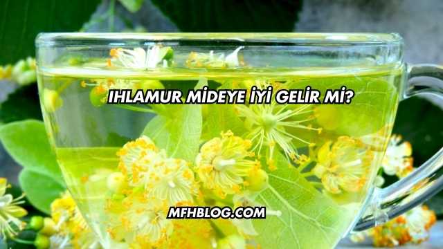 Ihlamur Mideye İyi Gelir mi?