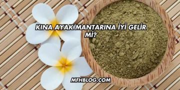 Kına Ayak Mantarına İyi Gelir mi?