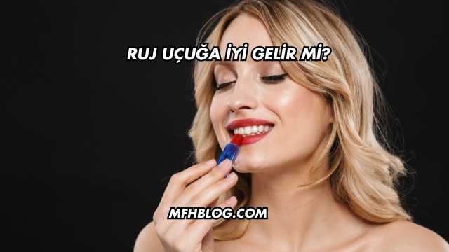 Ruj Uçuğa İyi Gelir mi?