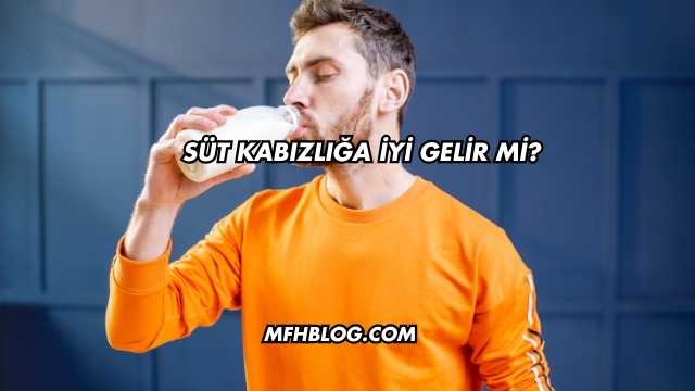 Süt Kabızlığa İyi Gelir mi?