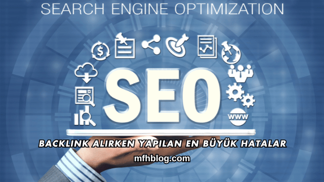 Backlink Alırken Yapılan En Büyük Hatalar