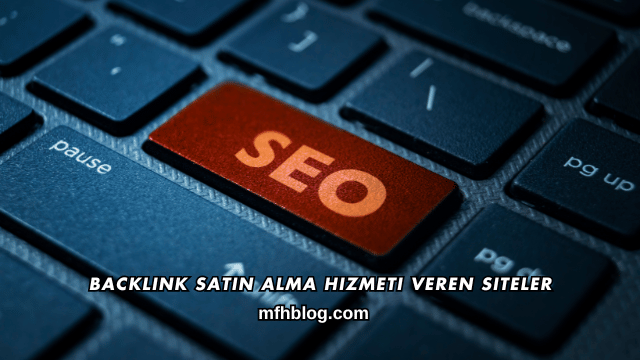 Backlink Satın Alma Hizmeti Veren Siteler