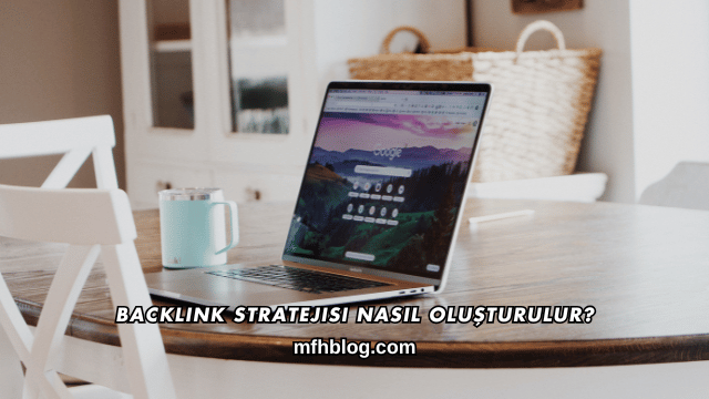 Backlink Stratejisi Nasıl Oluşturulur?