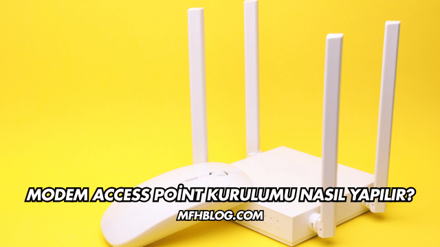 Modem Access Point Kurulumu Nasıl Yapılır?